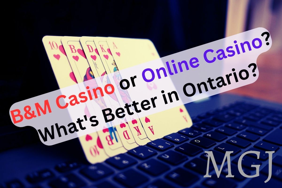 B&M Casino or Online Casinos What's Better in Ontario - MGJ