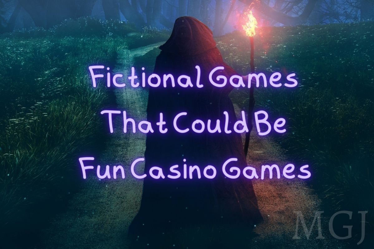 These Fictional Games Could Be Fun Casino Games - MGJ
