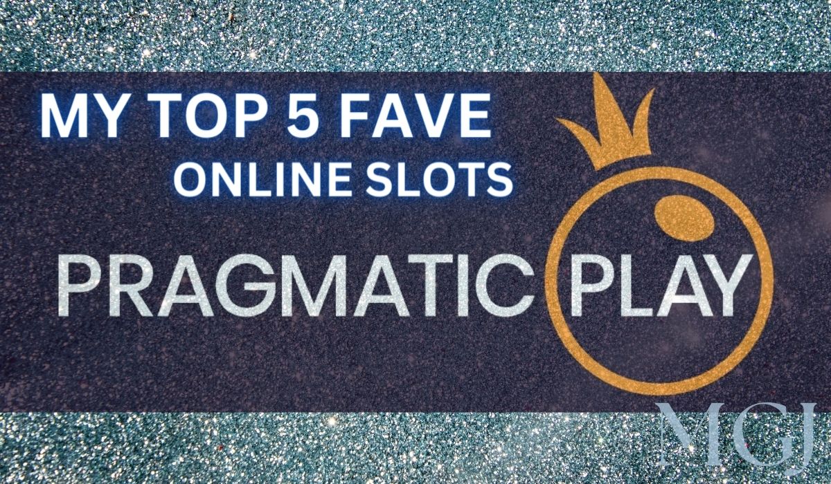 MY TOP 5 FAVE Pragmatic Play Slots - MGJ
